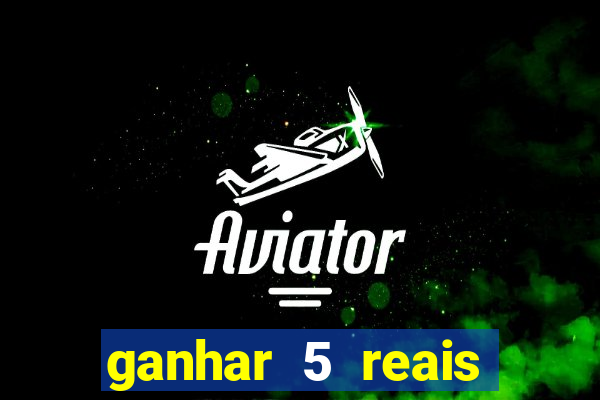 ganhar 5 reais agora pix